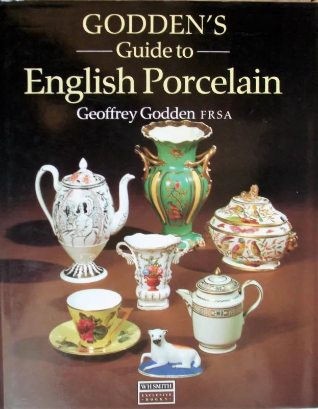 Godden's Guide to English Porcelain ~ Geoffrey A. Godden