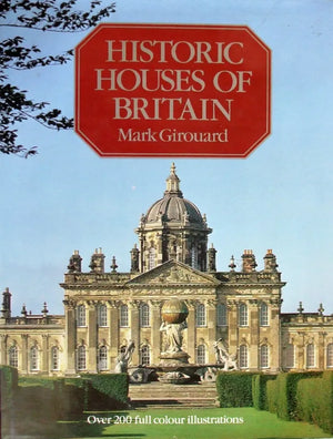 Historic Houses of Britain ~ Mark Girouard