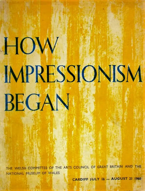 How Impressionism Began ~ National Museum of Wales Cardiff ~ 1960