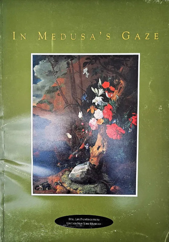 In Medusa's Gaze ~ Still Life Paintings from New York Museums
