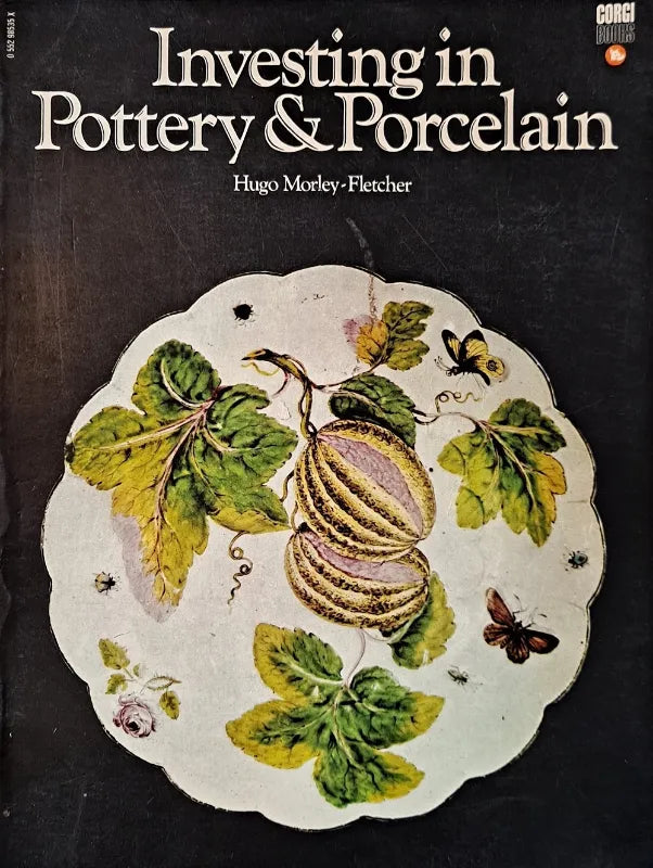 Investing in Pottery & Porcelain ~ Hugo Morley-Fletcher