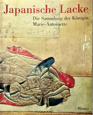 Japanische Lacke ~ Die Sammlung der Königin Marie-Antoinette