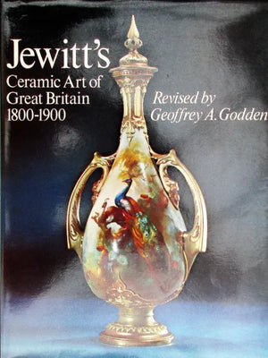 Jewitt's Ceramic Art of Great Britain ~ Geoffrey A. Godden