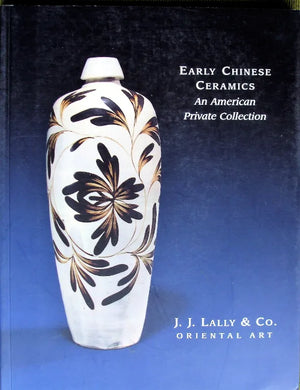 Early Chinese Ceramics ~ J.J. Lally & Co. ~ New York ~ 2005
