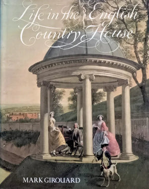 Life in the English Country House ~ Mark Girouard