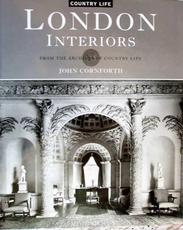 London Interiors from the Archives of Country Life ~ J. Cornforth