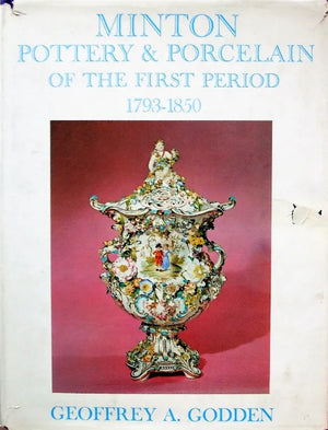 Minton Pottery & Porcelain 1793 - 1850 ~ Geoffrey A. Godden