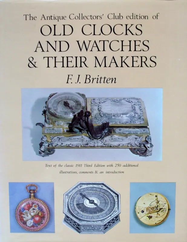 Old Clocks & Watches & Their Makers ~ F.J. Britten