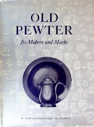 Old Pewter, It's Makers and Marks ~ Howard Herschel Cotterell