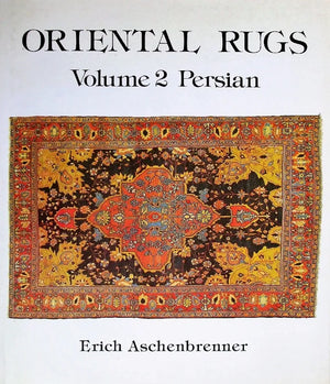 Oriental Rugs ~ Vol. 2 ~ Persian ~ Erich Aschenbrenner