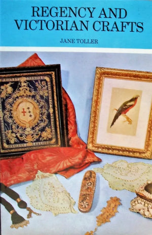 Regency & Victorian Crafts ~ Jane Toller