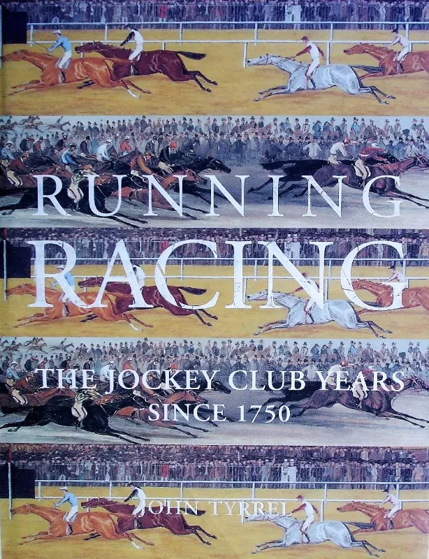 Running Racing ~ The Jockey Club ~ John Tyrrel & Michael Tanner