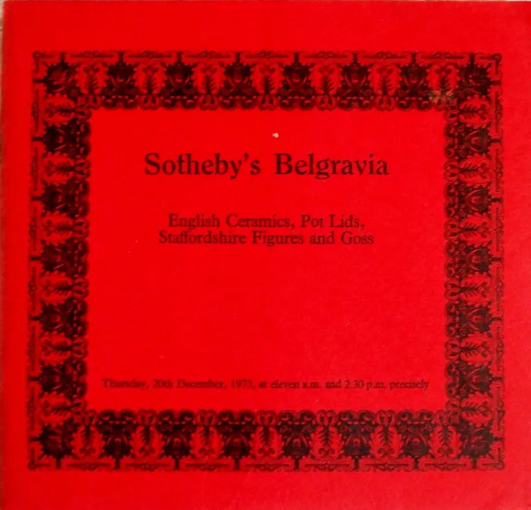 Sotheby's Belgravia ~ English Ceramics, Pot Lids,Staffordshire Figures and Goss ~ London ~ 20. 12. 1973