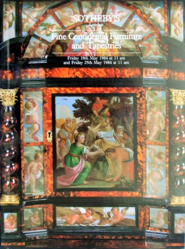 Sotheby's ~ Fine Continental Furniture and Tapestries ~ London ~ 18. & 25. 05. 1984