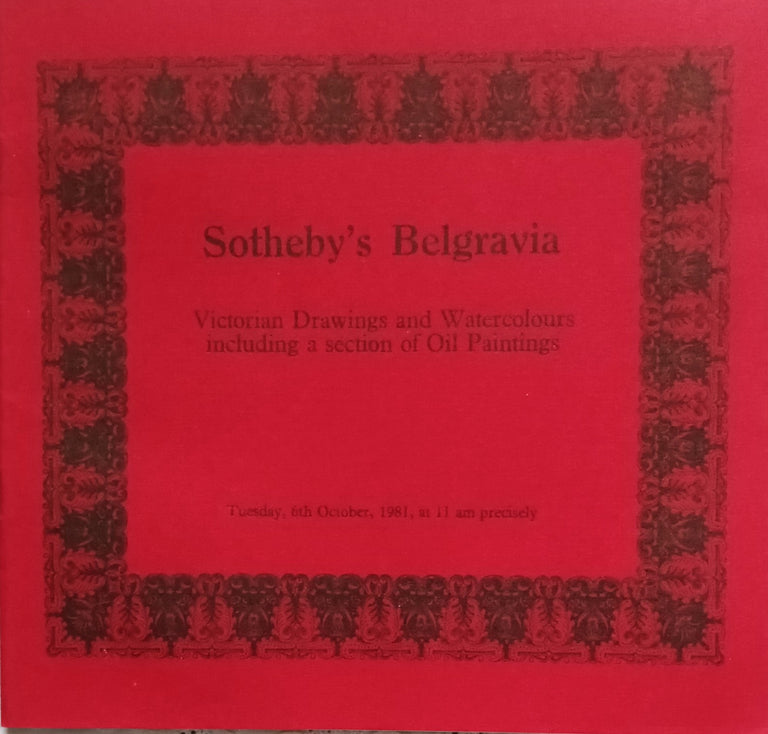 Sotheby's Belgravia ~ Victorian Drawings and Watercolours including a section of Oil Paintings ~ London ~ 06. 10. 1981