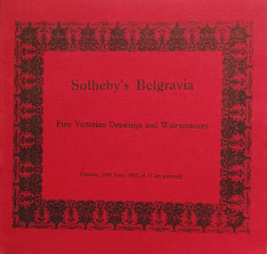 Sotheby's Belgravia ~ Fine Victorian Drawings and Watercolours ~ London ~ 29. 06. 1982