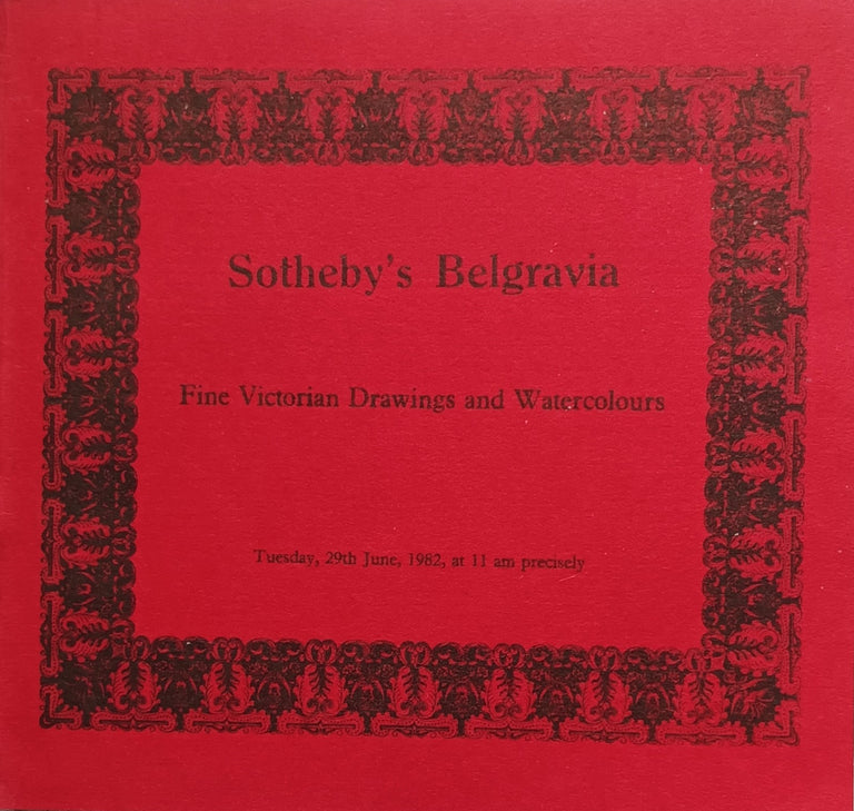 Sotheby's Belgravia ~ Fine Victorian Drawings and Watercolours ~ London ~ 29. 06. 1982