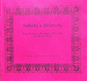 Sotheby's Belgravia ~ Fine Victorian Paintings, Drawings and Watercolours ~ London ~ 15. 05. 1979
