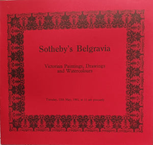 Sotheby's Belgravia ~ Victorian Paintings, Drawings and Watercolours ~ London ~ 12. 05. 1981