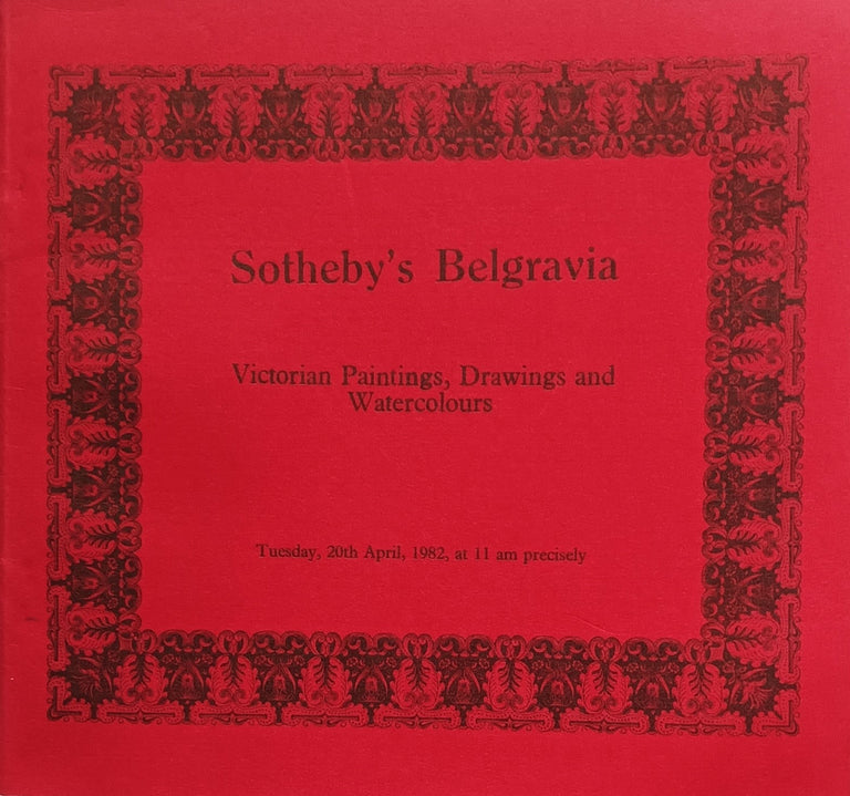 Sotheby's Belgravia ~ Victorian Paintings, Drawings and Watercolours ~ London ~ 20. 04. 1982