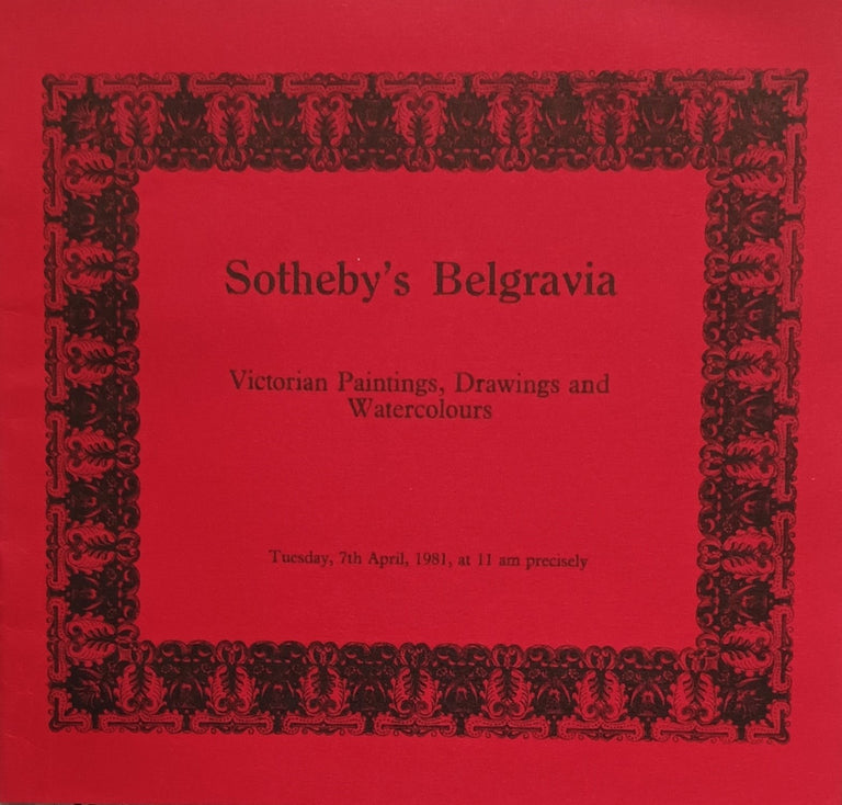 Sotheby's Belgravia ~ Victorian Paintings, Drawings and Watercolours ~ London ~ 07. 04. 1981