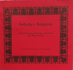 Sotheby's Belgravia ~ Good Victorian Paintings, Drawings and Watercolours ~ London ~ 31. 03. 1981
