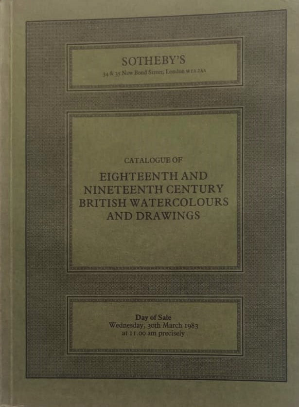 Sotheby's ~ Eighteenth and Nineteenth Century British Watercolours and Drawings ~ London ~ 30. 03. 1983