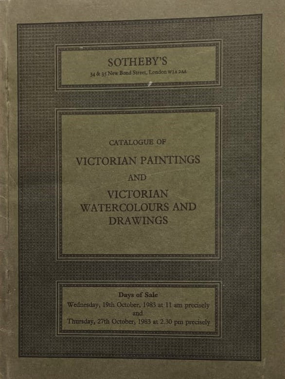 Sotheby's ~ Victorian Paintings ~ London ~ 19. 10. 1983 ~ Victorian Watercolours and Drawings ~ London ~ 27. 10. 1983