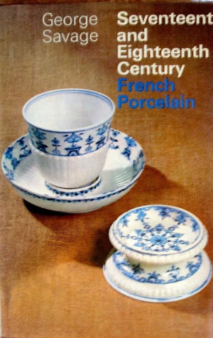 Seventeenth & Eighteenth Century French Porcelain ~ George Savage
