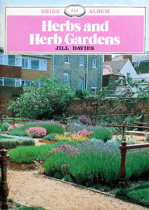 Shire Album No. 111 ~ Herbs & Herb Gardens ~ Jill Davies