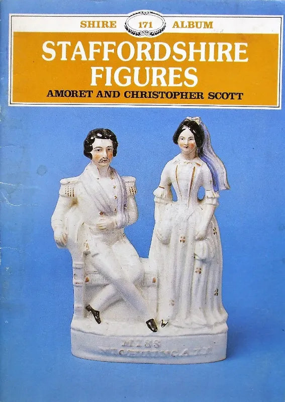 Shire Album No. 171 ~ Staffordshire Figures ~ A. & C. Scott