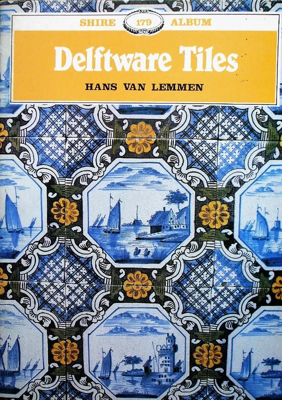 Shire Album No. 179 ~ Delftware Tiles ~ Hans van Lemmen