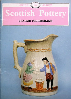 Shire Album No. 191 ~ Scottish Pottery ~ Graeme Cruickshank