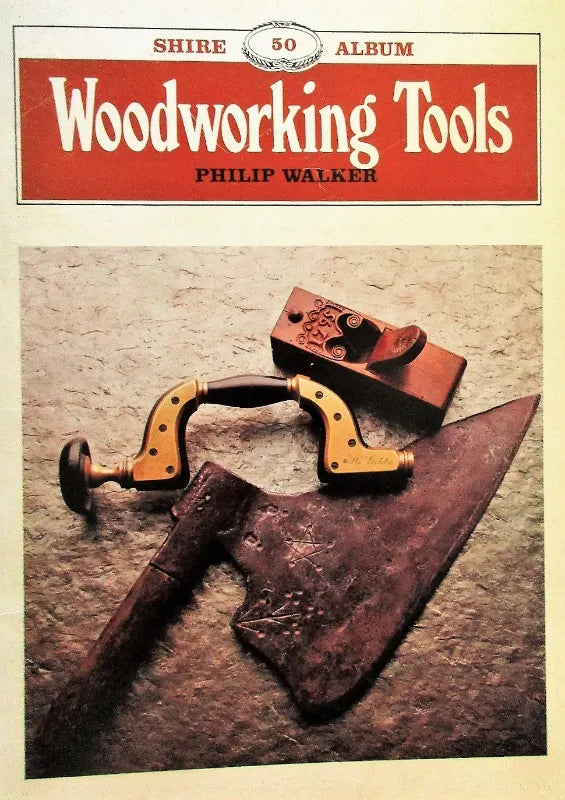 Shire Album No. 50 ~ Woodworking Tools ~ Philip Walker