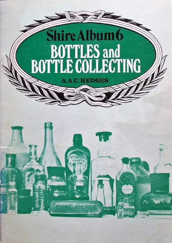 Shire Album No. 6 ~ Bottles & Bottle Collecting ~ A.A.C. Hedges