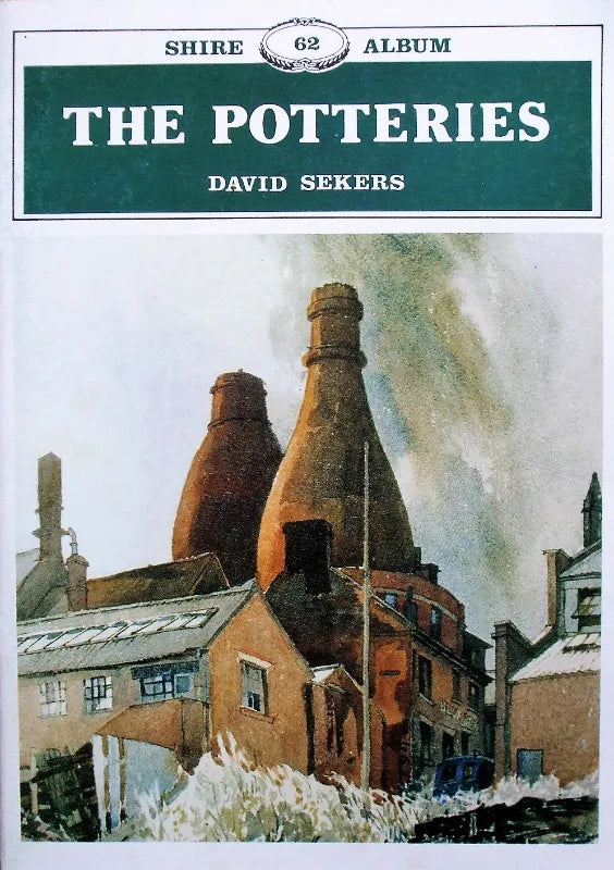 Shire Album No. 62 ~ The Potteries ~ David Sekers