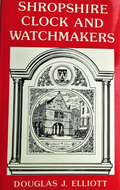 Shropshire Clock & Watchmakers ~ Douglas J. Elliott