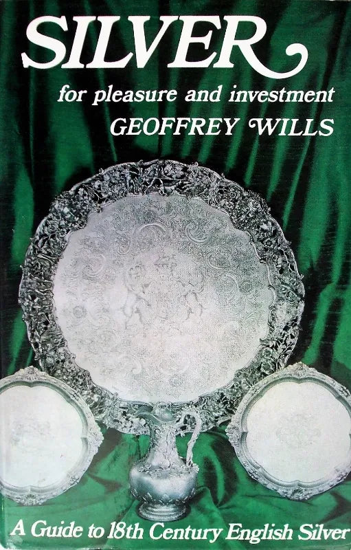 Silver for Pleasure & Investment ~ Geoffrey Wills