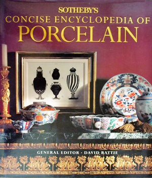 Sotheby's Concise Encyclopaedia of Porcelain ~ Ed. David Battie