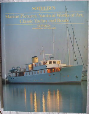 Sothebys Marine Pictures Nautical Works Of Art Classic Yachts And Boats London 31. 05. 1989