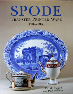 Spode Transfer Printed Ware 1784 - 1833 ~ Drakard & Holdway