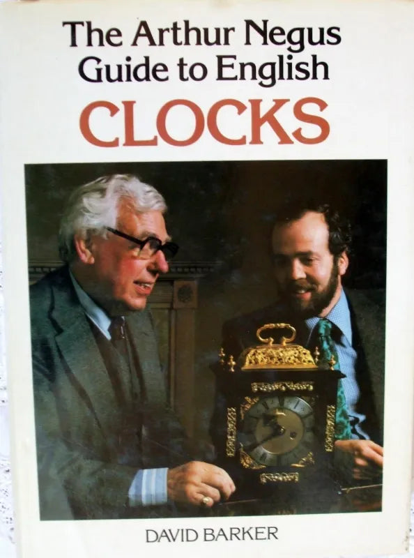 The Arthur Negus Guide to English Clocks ~ David Barker