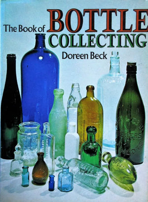 The Book of Bottle Collecting ~ Doreen Beck