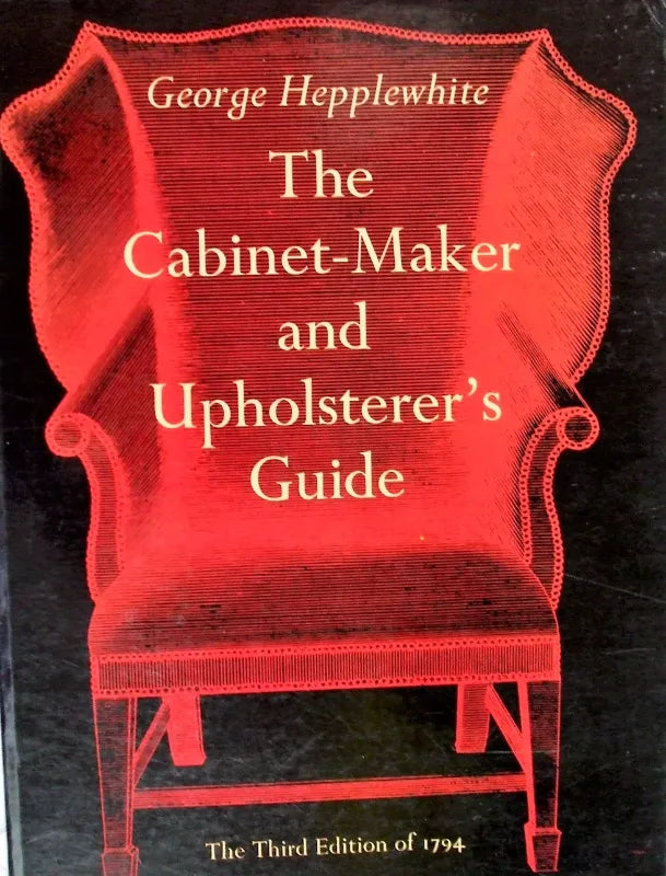 The Cabinet-Maker & Upholsterer's Guide ~ George Hepplewhite