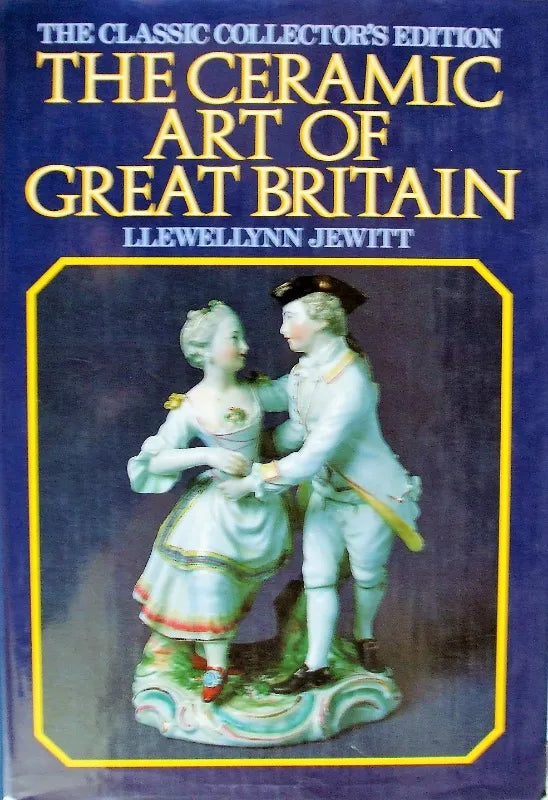 The Ceramic Art of Great Britain ~ Llewellyn Jewitt