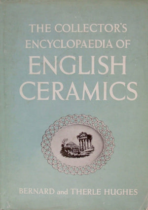 The Collectors Encyclopaedia of English Ceramics