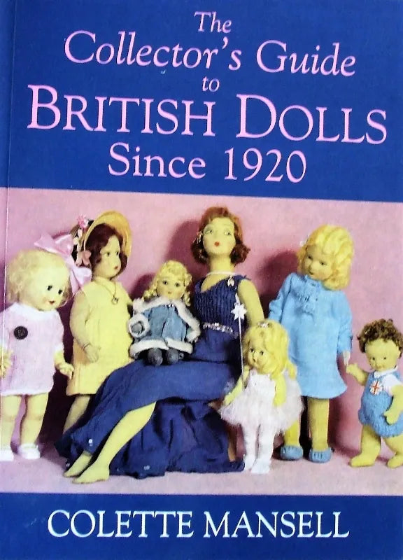Collector's Guide to British Dolls Since 1920 ~ Colette Mansell