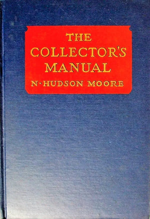The Collector's Manual ~ N. Hudson Moore