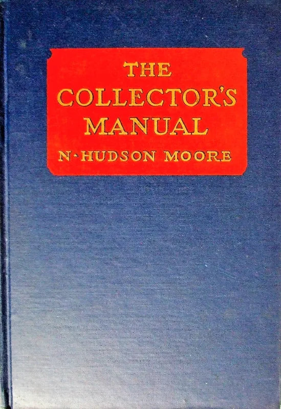 The Collector's Manual ~ N. Hudson Moore