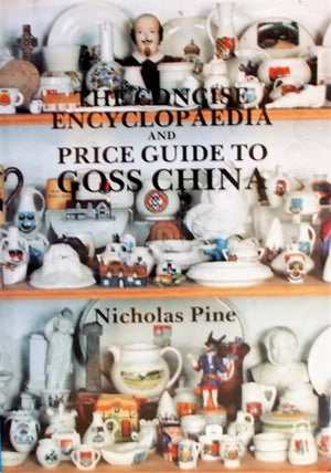 Concise Encyclopaedia & Price Guide to Goss China ~ Nicholas Pine